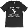 i don't trip T-Shirt