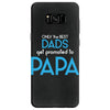 Only the Best Dads get Promoted to Papa Samsung Galaxy S8