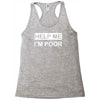 help me, i'm poor Racerback Tank