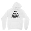 big bold custom message Unisex Hoodie