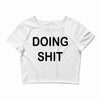 doing shit Crop Top
