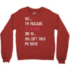 Yes...I'm Pregnant.It's a Girl! And No...You Can't Touch My Belly! Crewneck Sweatshirt