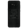 Sorry Im Late I Didnt Want To Come Samsung Galaxy S8