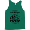 It's Not Just A Hobby It Is My Escape From Reality Tank Top