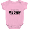 Don't Ask Me Why I'm A Vegan Ask Yourself Why You're Not Baby Bodysuit