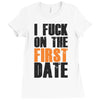 i fuck on the first date Ladies Fitted T-Shirt