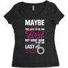 Maybe I Was Too Late To Be His First But Right Now I'm Happy To Be His Women's Triblend Scoop T-shirt