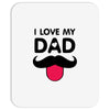 i love my dad Mousepad