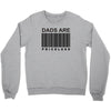 dads are priceless   dad t shirt Crewneck Sweatshirt