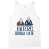 haters gonna hate Tank Top