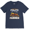 I Was Once A Polite Well Mannered Young Lady And The I Became A Farmer V-Neck Tee