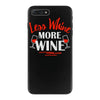 less whine more wine iPhone 7 Plus Case