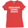 designers gonna design Ladies Fitted T-Shirt