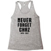Never Forget Chaz Racerback Tank