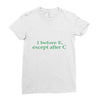 i before e Ladies Fitted T-Shirt