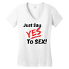 Yes To Sex! Women's V-Neck T-Shirt