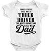 Some People Call Me a Truck Driver The Most Important Call Me Dad Baby Bodysuit