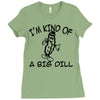 i'm kind of a big dill Ladies Fitted T-Shirt