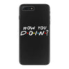 How You Doin of The Friends Parody iPhone 7 Plus Case