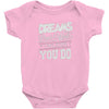 dreams don't work Baby Bodysuit