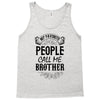 My Favorite People Call Me Brother Tank Top