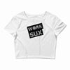 work sux Crop Top