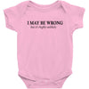 i may be wrong Baby Bodysuit