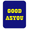good as you Mousepad