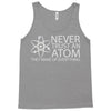 science tshirt never trust an atom Tank Top