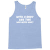 body like this funny Tank Top