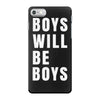 boys will be boys iPhone 7 Case