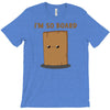 i'm so board  i'm so bored funny pun T-Shirt