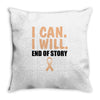 I Can I Will End Of The Story Throw Pillow