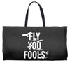 Fly You Fools Weekender Totes