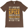 if loving pumpkin spice makes me a basic bitch T-Shirt