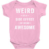 Weird Is A Side Effect Of Being Awesome Baby Bodysuit