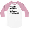train insane or remain the same workout gym fitness exercise tee shirt 3/4 Sleeve Shirt