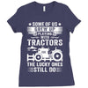 Some Of Us Grew Up Playing With Tractors The Lucky Ones Still Do Ladies Fitted T-Shirt