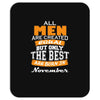 all men are created equal but only the best are born in november Mousepad