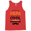 I'm Called Papa Because I'm Way Too Cool To Be Called Grandfather Tank Top