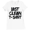 last clean t shirt Ladies Fitted T-Shirt