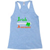 i rish don't get drunk we get awesome Racerback Tank