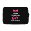 I'm Your Father's Day Gift Mom Says You're Welcome Baby Girl Laptop sleeve