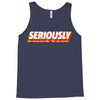 Seriously Tank Top