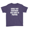 Surely Not Everybody Was Kung Fu Fighting Youth Tee