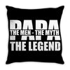 PAPA The Man The Myth The Legend T-Shirt T-Shirt Throw Pillow