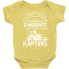 I Don't Need Therapy Just to Do Karting Baby Onesie