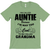 I&rsquo;m Called Auntie Because I&rsquo;m Way Too Cool To Be Called Grandma T-Shirt