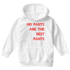 no pants are the best pants Youth Hoodie