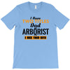 I Have Two Titles Dad And Arborist And I Rock Them Both T-Shirt